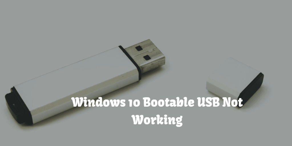 Windows 10 Bootable Usb Not Working